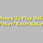 Free Money To Play Online On Line Poker? Enter Rakeback!