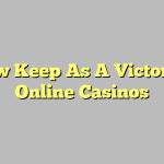 How Keep As A Victor At Online Casinos