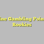 Online Gambling Pointers Rookies