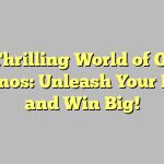 The Thrilling World of Online Casinos: Unleash Your Luck and Win Big!