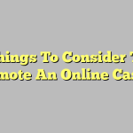 Things To Consider To Promote An Online Casino