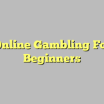 Online Gambling For Beginners