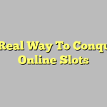 A Real Way To Conquer Online Slots