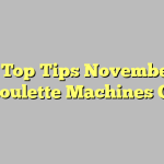 The Top Tips November 23 The Roulette Machines Online