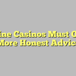 Online Casinos Must Offer More Honest Advice