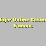 The Major Online Casinos Are Famous